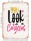 DECORATIVE METAL SIGN - You Look Gorgeous - Vintage Rusty Look
